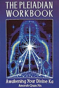 PLEIADIAN WORKBOOK, AWAKENING YOUR DIVINE KA (WORK BOOK)