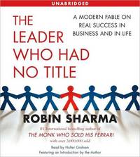 image of The Leader Who Had No Title: A Modern Fable on Real Success in Business and in Life