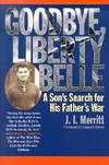 Goodbye, Liberty Belle : A Son's Search for His Father's War