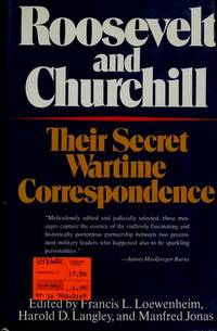 Roosevelt and Churchill: Their Secret Wartime Correspondence