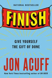 Finish: Give Yourself the Gift of Done by Acuff, Jon - 2018-12-04