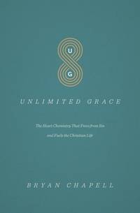Unlimited Grace: The Heart Chemistry That Frees from Sin and Fuels the Christian Life