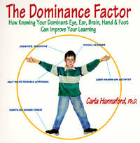 The Dominance Factor : How Knowing Your Dominant Eye, Ear, Brain, Hand and Foot Can Improve Your...