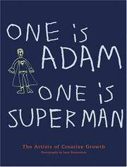 One is Adam, One is Superman: The Artists of Creative Growth by Leon Borensztein; Tom di Maria; John MacGregor - 2004-12-23