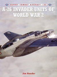 A-26 Invader Units of World War 2 (Combat Aircraft, 82)