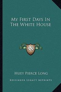 My First Days In The White House