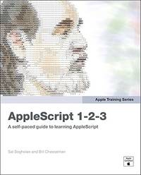 AppleScript 1-2-3: A Self-Paced Guide to Learning AppleScript (Apple Pro Training Series)