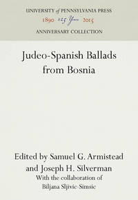 Judeo-Spanish Ballads from Bosnia [INSCRIBED WITH ORIGINAL LETTER BY JOSEPH SILVERMAN]