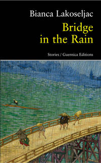 Bridge in the Rain (Prose Series) by Bianca Lakoseljac - 2010-10-01