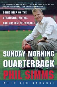 Sunday Morning Quarterback: Going Deep on the Strategies, Myths, and Mayhem of Football –...