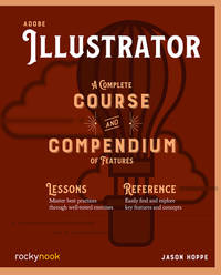 Adobe Illustrator: A Complete Course and Compendium of Features (Course and Compendium, 3) [Paperback] Hoppe, Jason