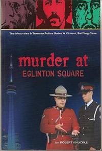 Murder at Eglinton Square: The Mounties & Toronto police solve a violent, baffling case
