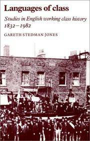 Languages of Class : Studies in English Working Class History 1832-1982 by Jones, Gareth Stedman