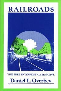 Railroads - the Free Enterprise Alternative