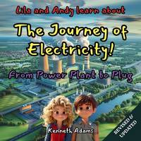 Lila and Andy learn about The Journey of Electricity: From Power Plant to Plug, A Young...