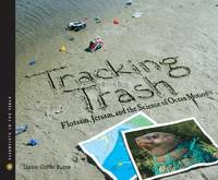 Tracking Trash: Flotsam, Jetsam, and the Science of Ocean Motion (Scientists in the Field Series)