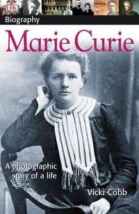 DK Biography: Marie Curie: A Photographic Story of a Life