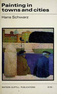 Painting in Towns and Cities (How to Do it) by Hans Schwarz - 1969-09