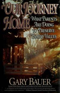 Our Journey Home: What Parents Are Doing to Preserve Family Values by Gary Bauer - 1992-09-01