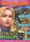 Caged Rivalry (Commander Kellie and the Superkids' Adventures #5)