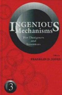 Ingenious Mechanisms for Designers and Inventors: v. 3 (Ingenious Mechanisms for Designers &...