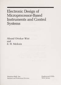 Electronic Design of Microprocessor-Based Instruments and Control Systems by Wist, Abund Ottokar - 1986