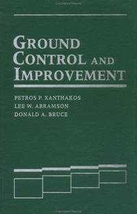 Ground Control and Improvement by Petros P. Xanthakos, Lee W. Abramson, Donald A. Bruce - 1994-05-19