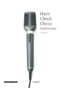 Hans Ulrich Obrist: Interviews, Vol. 1 by Hans-Ulrich Obrist