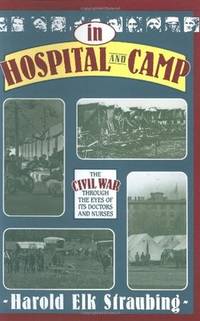 In Hospital and Camp: The Civil War through the Eyes of Its Doctors and Nurses