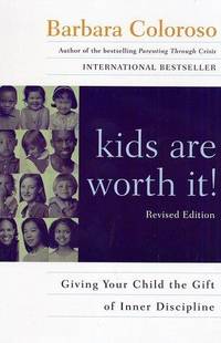 Kids Are Worth It! : Giving Your Child The Gift Of Inner Discipline