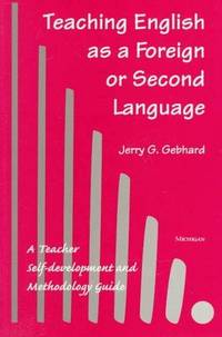 Teaching English as a Foreign or Second Language: A Teacher Self-development and Methodology Guide