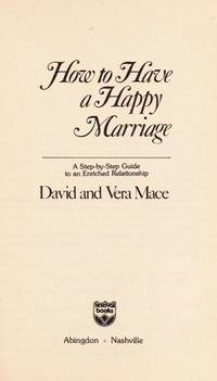 How to Have a Happy Marriage by Mace, David, and Mace, Vera - 1986