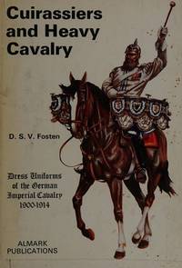 Cuirassiers and heavy cavalry: dress uniforms of the German Imperial Cavalry, 1900-1914