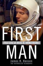 image of First Man: The Life of Neil A. Armstrong