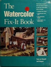 The Watercolor Fix-It Book by Wagner, Judi; Van Hasselt, Tony - 1992-10-01