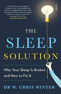 The Sleep Solution : Why Your Sleep Is Broken and How to Fix It