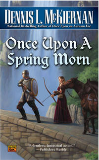 Once Upon A Spring Morn by Dennis L. McKiernan - 2007-10-02