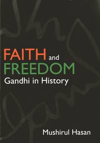 Faith and Freedom Gandhi in History