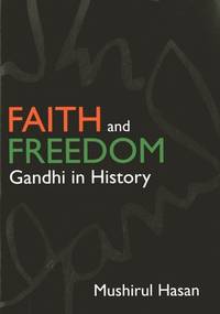 Faith and Freedom: Gandhi in History