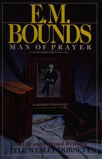 E. M. Bounds: Man of Prayer