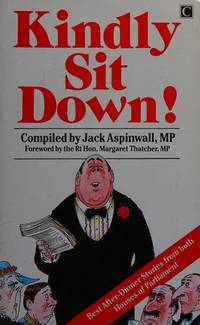 Kindly Sit Down! Best After-dinner Stories from Both Houses of Parliament