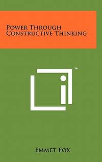 Power Through Constructive Thinking (ISBN: 9781258004316)