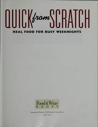 Quick from Scratch : Real Food for Busy Weeknights by Unknown - 1996