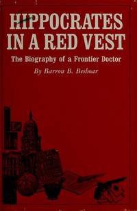 Hippocrates in a Red Vest; the Biography of a Frontier Doctor