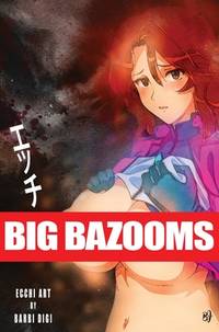 BIG BAZOOMS - Busty Girls with Big Boobs: Ecchi Art - 18+
