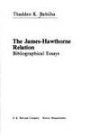 JAMES-HAWTHORNE RELATION: BIBLIOGRAPHICAL ESSAYS