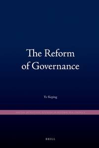 The Reform of Governance Social scientific studies in reform era China, volume 3
