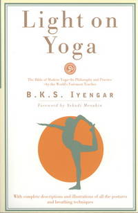 Light on Yoga: The Bible of Modern Yoga by B. K. S. Iyengar; Yehudi Menuhin [Foreword] - 1979-01-01