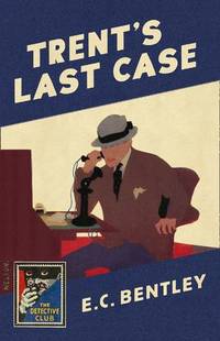 image of Trent?s Last Case (Detective Club Crime Classics)