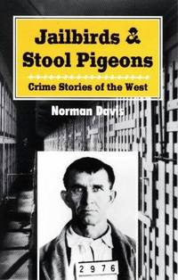 Jailbirds and Stool Pigeons: Crime Stories of the West
